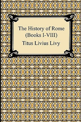 The History of Rome (Books I-VIII) by Livy