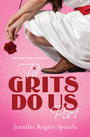 Til Grits Do Us Part by Jennifer Rogers Spinola