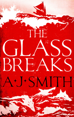 The Glass Breaks by A. J. Smith