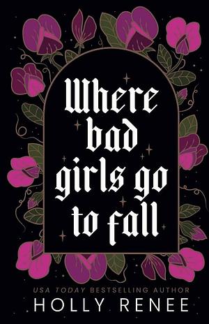 Where Bad Girls Go to Fall: A Best Friend's Brother Romance by Holly Renee, Holly Renee