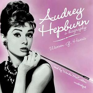 Audrey Hepburn: A Biography by Warren G. Harris