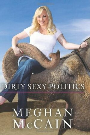 Dirty Sexy Politics by Meghan McCain