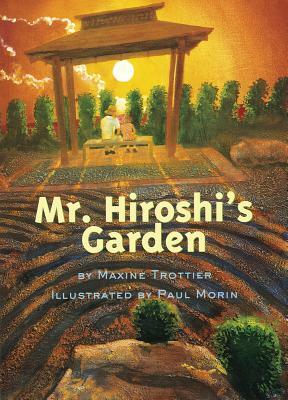 Mr. Hiroshi's Garden by Maxine Trottier
