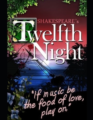 Twelfth Night: "If music be the food of love, play on" by William Shakespeare