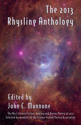 The 2013 Rhysling Anthology by John C. Mannone