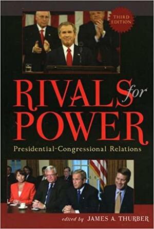 Rivals For Power: Presidential Congressional Relations by James A. Thurber