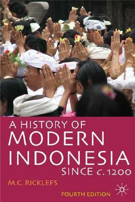 A History of Modern Indonesia Since C.1200 by M. C. Ricklefs
