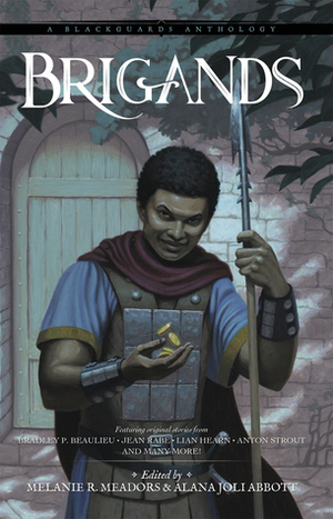 Brigands: A Blackguards Anthology by Erik Scott de Bie, Bradley P. Beaulieu, Kenny Soward, Laura Resnick, Jean Rabe, Zin E. Rocklyn, Anthony Lowe, Joseph Lallo, Anton Strout, David Dalglish, Alana Joli Abbott, Lian Hearn, Melanie R. Meadors, Richard Lee Byers