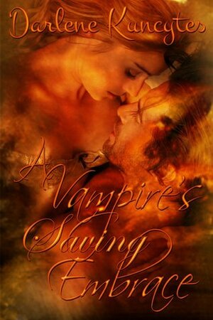 A Vampire's Saving Embrace by Darlene Kuncytes