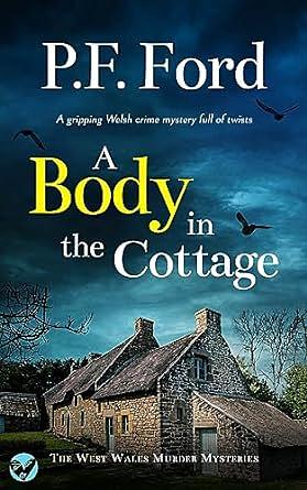 A Body in the Cottage by P.F. Ford