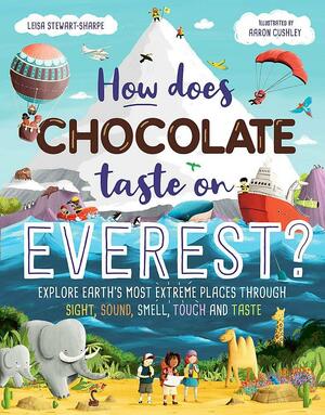 How Does Chocolate Taste on Everest? by Leisa Stewart-Sharpe