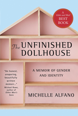 The Unfinished Dollhouse: A Memoir of Gender and Identity by Michelle Alfano