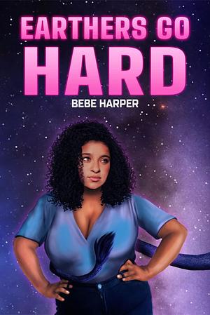 Earthers go hard by Bebe Harper