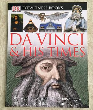 Da Vinci & His Times: Eyewitness Books by Andrew Langley, Andrew Langley