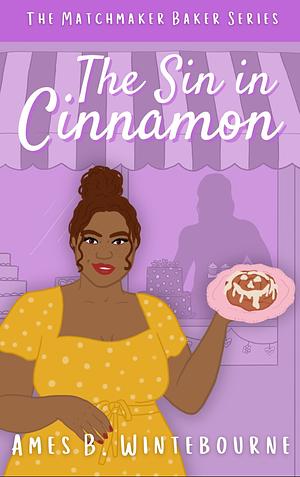 The Sin in Cinnamon by Ames B. Winterbourne