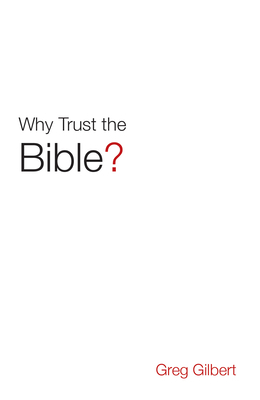 Why Trust the Bible? (Pack of 25) by Greg Gilbert