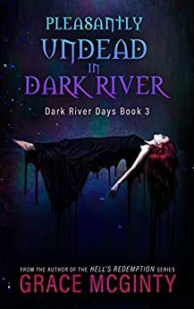 Pleasantly Undead in Dark River by Grace McGinty