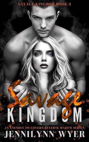 Savage Kingdom by Jennilynn Wyer
