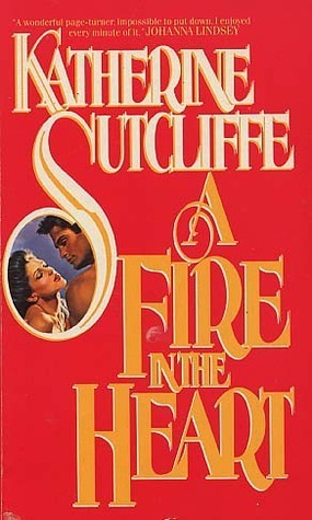 A Fire in the Heart by Katherine Sutcliffe