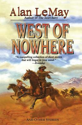 West of Nowhere: And Other Stories by Alan Lemay