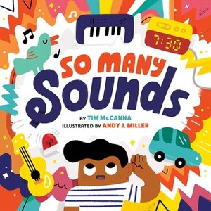 So Many Sounds by Tim McCanna, Andy J. Miller