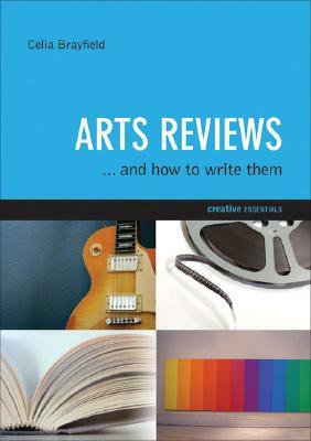 Arts Reviews: And How to Write Them by Celia Brayfield