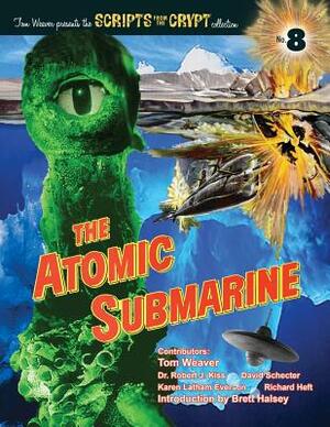 The Atomic Submarine by Dr Robert J. J. Kiss, David Schecter, Tom Weaver