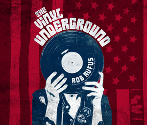 The Vinyl Underground by Rob Rufus