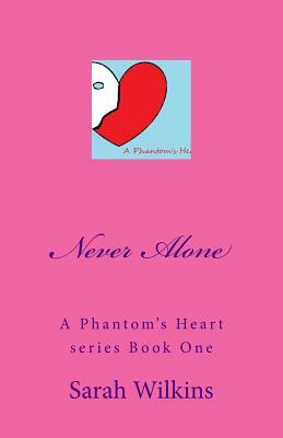 Never Alone: A Collection of Three Stories in One by Sarah B. Wilkins