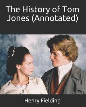 The History of Tom Jones (Annotated) by Henry Fielding