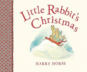 Little Rabbit's Christmas by Harry Horse