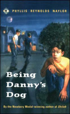 Being Danny's Dog by Phyllis Reynolds Naylor