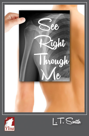 See Right Through Me by L.T. Smith