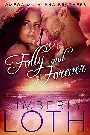 Folly and Forever by Kimmy Loth, Kimmy Loth