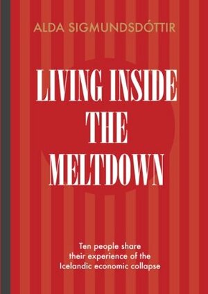 Living Inside the Meltdown by Alda Sigmundsdóttir