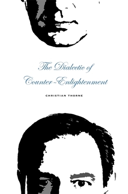 The Dialectic of Counter-Enlightenment by Christian Thorne