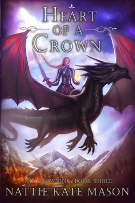 Heart of a Crown: Book 3 of The Crowning series by Nattie Kate Mason