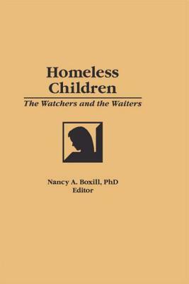 Homeless Children: The Watchers and the Waiters by Jerome Beker, Nancy A. Boxill