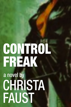 Control Freak by Christa Faust