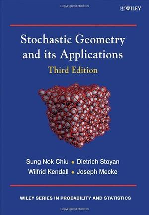 Stochastic Geometry and Its Applications 3rd Edition by Joseph Mecke, Dietrich Stoyan, Sung Nok Chiu, Wilfred Kendall