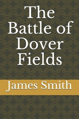 The Battle of Dover Fields by James Smith