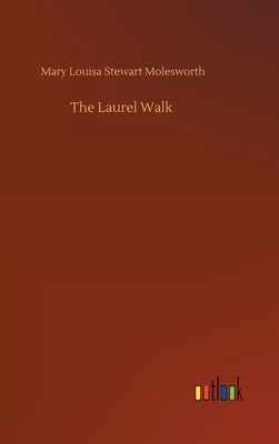 The Laurel Walk by Mary Louisa Stewart Molesworth