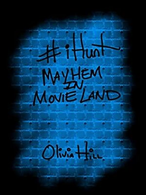 #iHunt: Mayhem in Movieland by Olivia Hill
