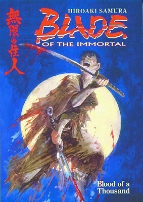 Blade of the Immortal, Volume 1: Blood of a Thousand by Hiroaki Samura
