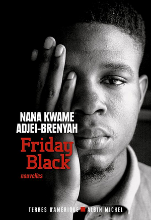 Friday Black by Nana Kwame Adjei-Brenyah