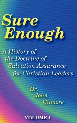 Sure Enough: A History of the Doctrine of Salvation--Assurance for Christian Leaders by John Gilmore
