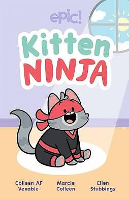 Kitten Ninja by Ellen Stubbings, Colleen AF Venable, Marcie Colleen