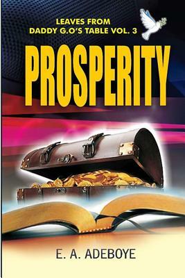 Prosperity: A Collection of Messages on Prosperity by E. A. Adeboye by Taiwo Olukoyede, E. a. Adeboye