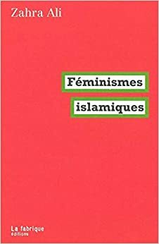 Feminismo e Islam: Las luchas de las mujeres musulmanas contra el patriarcado by Andrea Romero, Zahra Ali