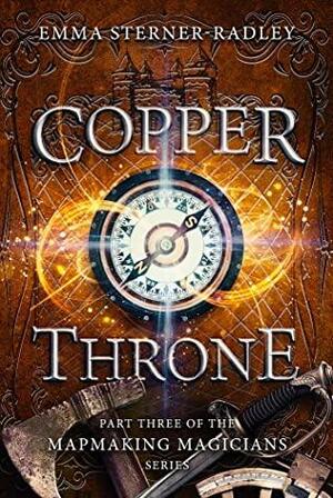 Copper Throne by Emma Sterner-Radley